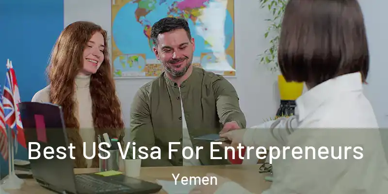  Best US Visa For Entrepreneurs Yemen