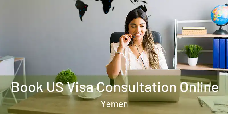  Book US Visa Consultation Online Yemen