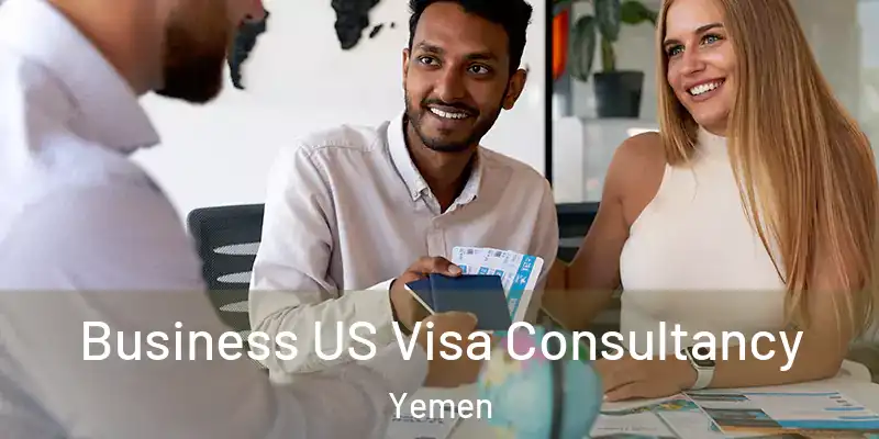  Business US Visa Consultancy Yemen