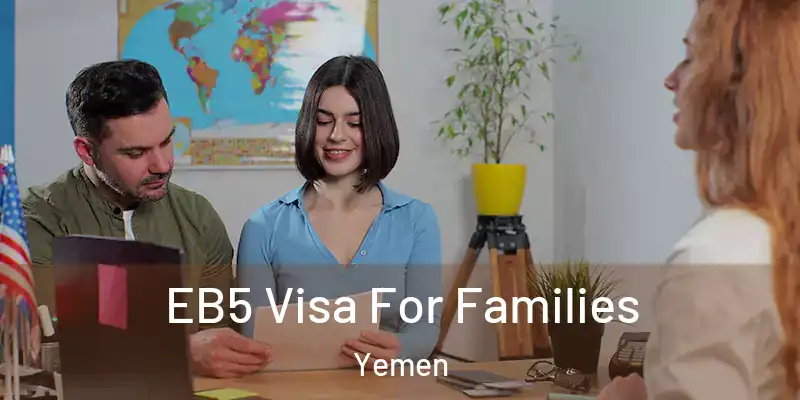  EB5 Visa For Families Yemen