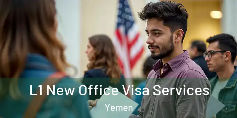  L1 New Office Visa Services Yemen