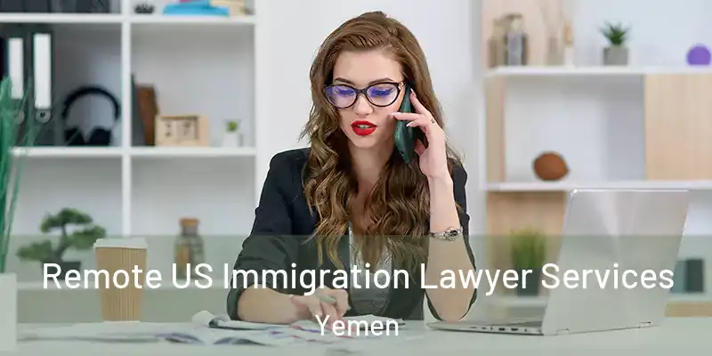  Remote US Immigration Lawyer Services Yemen