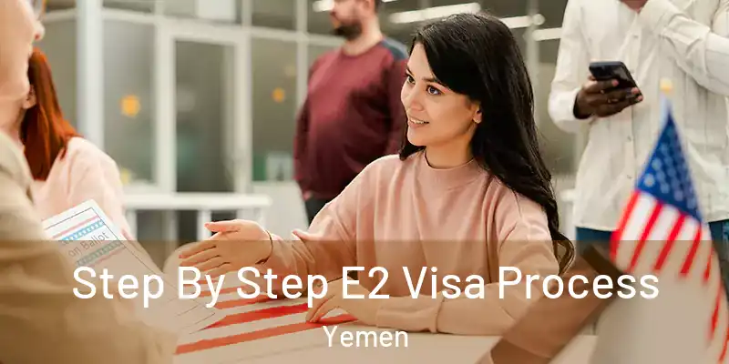  Step By Step E2 Visa Process Yemen