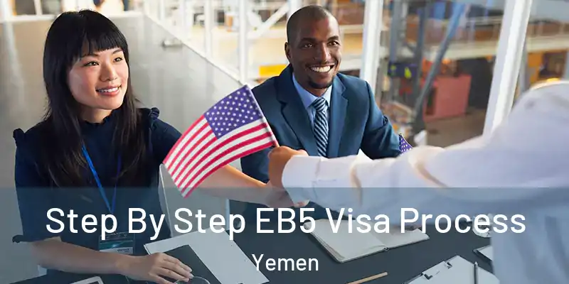  Step By Step EB5 Visa Process Yemen