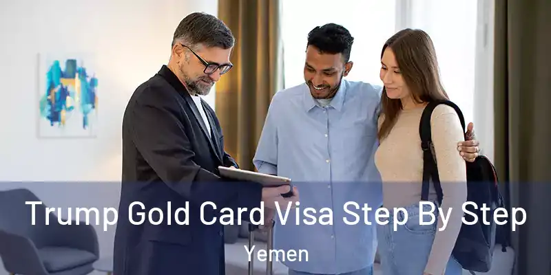  Trump Gold Card Visa Step By Step Yemen