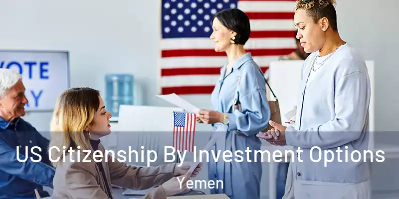  US Citizenship By Investment Options Yemen