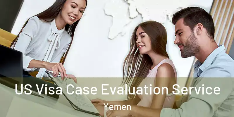  US Visa Case Evaluation Service Yemen