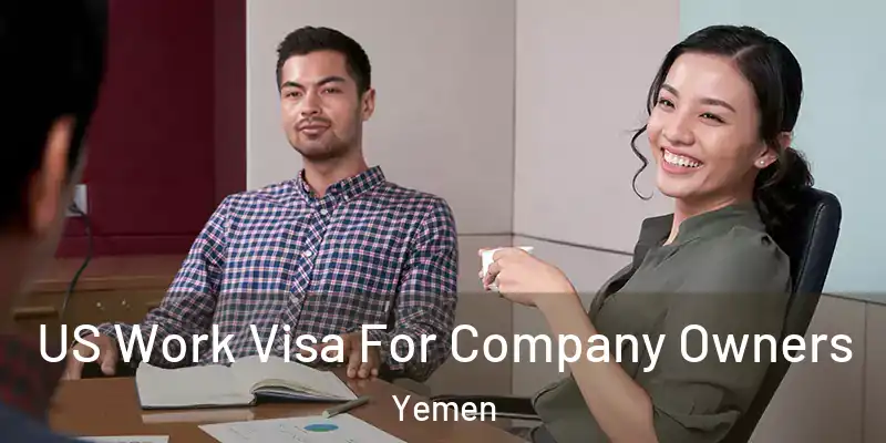  US Work Visa For Company Owners Yemen
