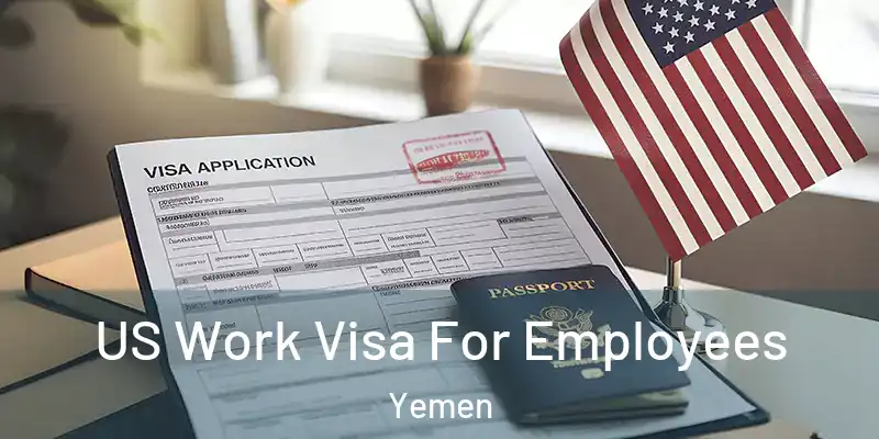  US Work Visa For Employees Yemen