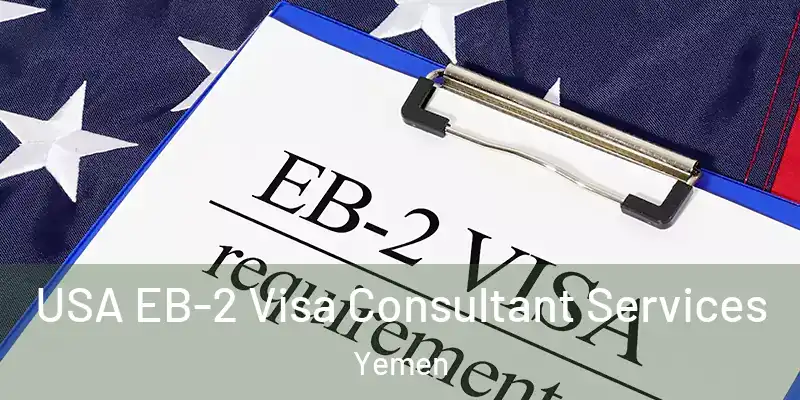  USA EB-2 Visa Consultant Services Yemen